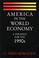 Cover of: America in the world economy