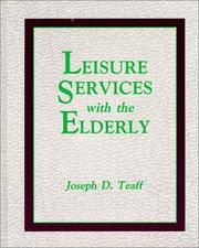 Leisure services with the elderly by Joseph D. Teaff, Teaff