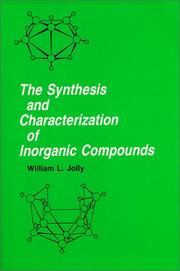 The synthesis and characterization of inorganic compounds by William L. Jolly