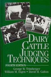 Dairy cattle judging techniques by George W. Trimberger, William M. Etgen, David M. Galton