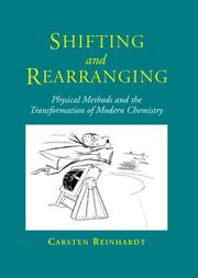 Cover of: Shifting And Rearranging: Physical Methods And the Transformation of Modern Chemistry