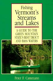 Cover of: Fishing Vermont's streams & lakes: a guide to the Green Mountain State's best trout & bass waters