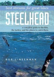 Cover of: Best Streams for Great Lakes Steelhead: A Complete Guide to the Fish, the Tactics, and the Places to Catch Them