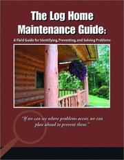 Cover of: The Log Home Maintenance Guide | Gary Schroeder