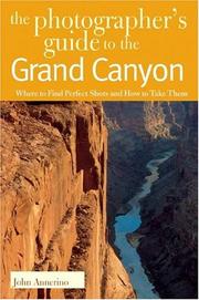 Cover of: The Photographer's Guide to the Grand Canyon: Where to Find Perfect Shots and How to Take Them
