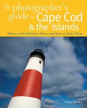 Cover of: The Photographer's Guide to Cape Cod & the Islands: Where to Find the Perfect Shots and How to Take Them