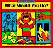 Cover of: What would you do?: a kid's guide to tricky and sticky situations
