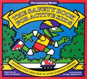 Cover of: The Safety Book for Active Kids: Teaching Your Child How to Avoid Everyday Dangers