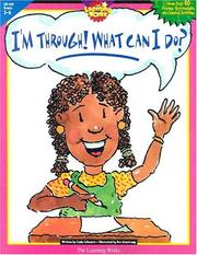 Cover of: I'm Through! What Can I Do: Grade 5-6 (The Perfect Solution to An Age-Old Problem)