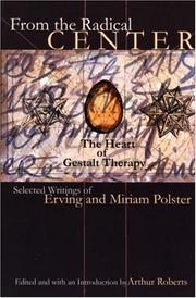 From the Radical Center : the Heart of Gestalt Therapy by Erving Polster, Miriam Polster