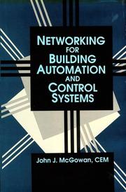 Cover of: Networking for building automation and control systems by John J. McGowan