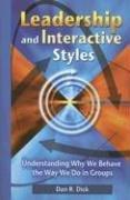 Cover of: Leadership And Interactive Styles: Understanding Why We Behave the Way We Do in Groups