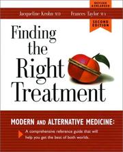 Cover of: Finding the Right Treatment: Modern and Alternative Medicine: A Comprehensive Reference Guide That Will Help You Get the Best of Both Worlds