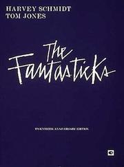 Cover of: The Fantasticks: Complete Illustrated Text of the Show Plus the Official Fantastics Scrapbook and History (Paperback)