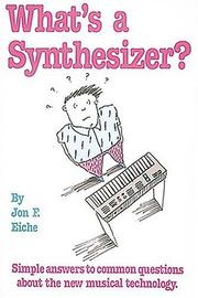 Cover of: What's a synthesizer: simple answers to common questions about the new musical technology