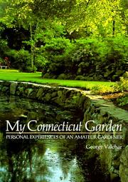 Cover of: My Connecticut garden by George Valchar, George Valchar