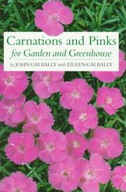 Cover of: Carnations and Pinks for Garden and Greenhouse by John Galbally, Eileen Galbally, John Galbally, Eileen Galbally