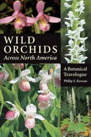 Wild Orchids Across North America by Philip E. Keenan