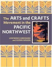 Cover of: The Arts and Crafts Movement in the Pacific Northwest by Lawrence Kreisman, Glenn Mason