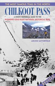 Cover of: Chilkoot Pass, the Most Famous Trail in the North: The Most Famous Trail in the North