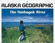 The Nushagak River by Alaska Geographic Society, Alaska Northwest Books, Alaska Geographic Society.