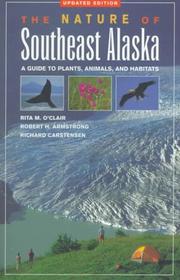 Cover of: The Nature of Southeast Alaska by Rita M. O'Clair, Robert H Armstrong, Richard Carstensen
