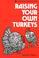 Cover of: Raising your own turkeys