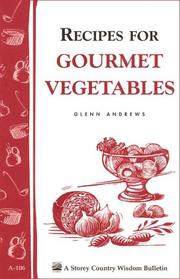 Cover of: Recipes for Gourmet Vegetables: Storey Country Wisdom Bulletin A-106