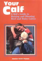 Cover of: Your calf: a kid's guide to raising and showing beef and dairy calves