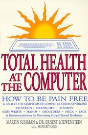 Cover of: Total health at the computer: how to be pain free & relieve the symptoms of computer stress syndrome