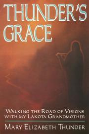 Cover of: Thunder's grace: walking the road of visions with my Lakota grandmother