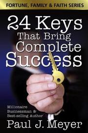 Cover of: 24 Keys That Bring Complete Success (Fortune Family & Faith) (Fortune Family & Faith) by Paul J. Meyer