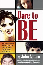 Cover of: Dare to Be: 70 Questions That Lead to Life's Most Important Answers