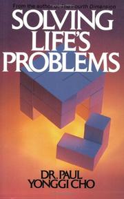 Solving life's problems by Cho, Yong-gi, Paul Yonggi Cho, David Yonggi Cho, Paul Yonggi