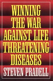 Cover of: Winning the war against life threatening diseases by Steven Pradell