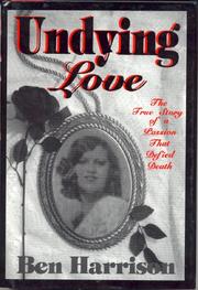 Cover of: Undying love: the true story of a passion that defied death