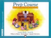 Cover of: Alfred's Basic Piano Library: Prep Course Lesson Book Level B (Alfred's Basic Piano Library)