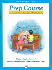 Cover of: Alfred's Basic Piano Library: Prep Course Theory Book Level B (Alfred's Basic Piano Library)