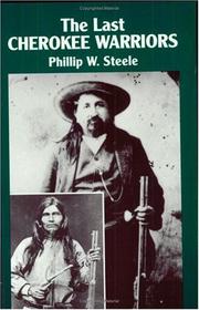 The last Cherokee warriors by Phillip W. Steele