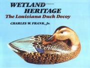 Cover of: Wetland heritage: the Louisiana duck decoy