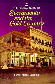 Cover of: The Pelican guide to Sacramento and the gold country by Faren Maree Bachelis