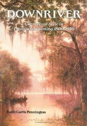 Cover of: Downriver: currents of style in Louisiana painting, 1800-1950