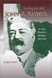 Cover of: Feeding the wolf: John B. Rayner and the politics of race, 1850-1918