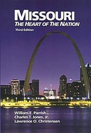 Missouri, the heart of the nation by William Earl Parrish, William E. Parrish, Charles T., Jr. Jones, Lawrence O. Christensen
