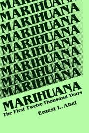 Marihuana, the first twelve thousand years by Ernest L. Abel