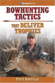 Bowhunting Tactics That Deliver Trophies by Steve Bartylla