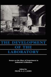 Cover of: The Development of the Laboratory: Essays on the Place of Experiment in Industrial Civilization