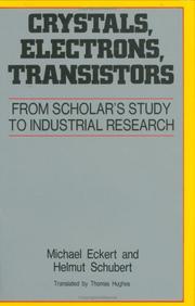 Cover of: Crystals, electrons, transistors: from scholar's study to industrial research