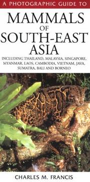 Cover of: A Photographic Guide to Mammals of South-East Asia: Including Thailand, Malaysia, Singapore, Myanmar, Laos, Vietnam, Cambodia, Java, Sumatra, Bali and Borneo