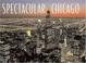 Cover of: Spectacular Chicago (Spectacular)